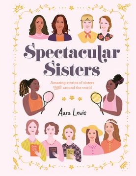 portada Spectacular Sisters: Amazing Stories of Sisters from Around the World (en Inglés)