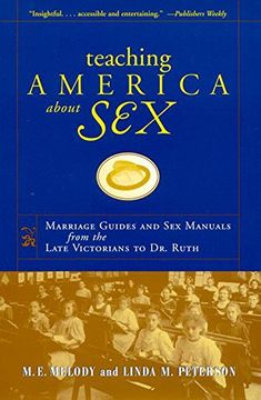 portada Teaching America About Sex: Marriage Guides and sex Manuals From the Late Victorians to dr. Ruth (in English)