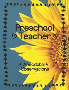 portada Preschool Teacher: Anecdotal Observations: Write over 450 anecdotes in one book (sunflower cover) (in English)