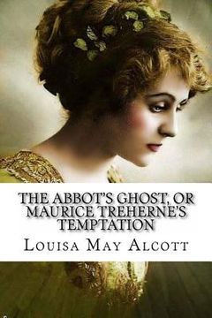portada The Abbot's Ghost, or Maurice Treherne's Temptation Louisa May Alcott (en Inglés)