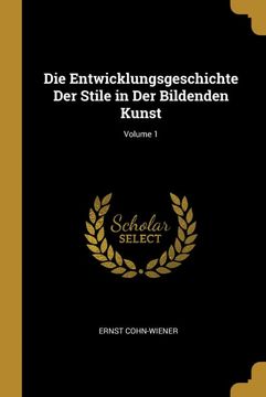 portada Die Entwicklungsgeschichte der Stile in der Bildenden Kunst; Volume 1 (en Alemán)
