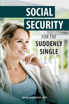 portada Social Security for the Suddenly Single: Social Security Retirement and Survivor Benefits for Divorcees (en Inglés)