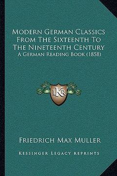portada modern german classics from the sixteenth to the nineteenth century: a german reading book (1858)
