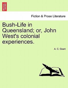 portada bush-life in queensland; or, john west's colonial experiences. vol.i (in English)