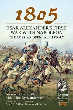 portada 1805 - Tsar Alexander's First War with Napoleon: The Russian Official History (en Inglés)
