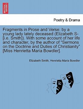 portada fragments in prose and verse: by a young lady lately deceased (elizabeth s- [i.e. smith]). with some account of her life and character, by the autho (en Inglés)