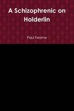 portada A Schizophrenic on Holderlin