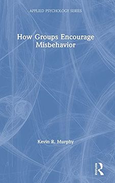 portada How Groups Encourage Misbehavior (Applied Psychology Series) (en Inglés)