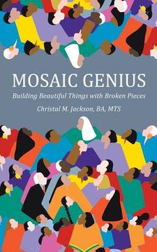 portada Mosaic Genius: Building Beautiful Things with Broken Pieces (en Inglés)