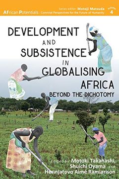 portada Development and Subsistence in Globalising Africa: Beyond the Dichotomy (4) (African Potentials) 