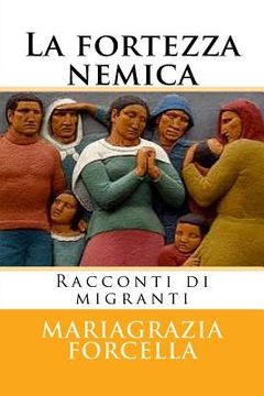 portada La fortezza nemica: Racconti di migranti (en Italiano)