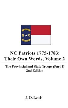 portada NC Patriots 1775-1783: Their Own Words, Volume 2 The Provincial and State Troops (Part 1), 2nd Edition (in English)