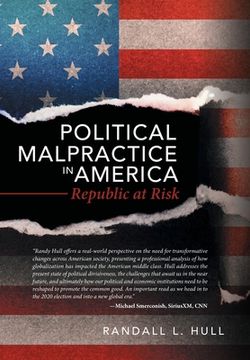 portada Political Malpractice in America: Republic at Risk (in English)