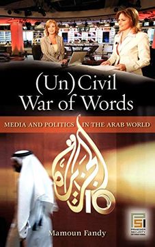 portada Uncivil war of Words: Media and Politics in the Arab World (Praeger Security International) (en Inglés)