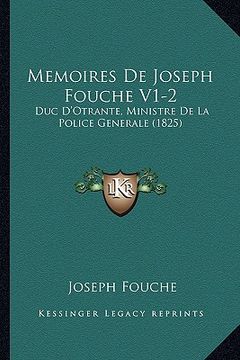 portada Memoires De Joseph Fouche V1-2: Duc D'Otrante, Ministre De La Police Generale (1825) (en Francés)