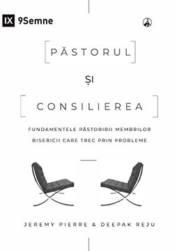 portada P Storul I Consilierea (The Pastor and Counseling) (Romanian): The Basics of Shepherding Members in Need (en Romanian)