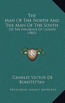 portada the man of the north and the man of the south: or the influence of climate (1863) (en Inglés)