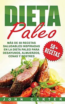 portada Dieta Paleo: Más de 50 Recetas Saludables Inspiradas en la Dieta Paleo Para Desayunos, Almuerzos, Cenas y Postres (Libro en Español