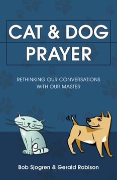 portada cat & dog prayer: rethinking our conversations with our master (en Inglés)
