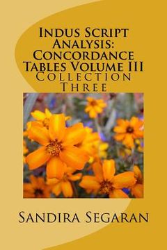 portada Indus Script Analysis: Concordance Tables Volume III: Collection Three (in English)