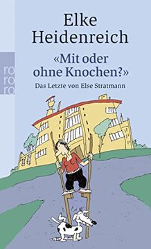 portada Mit Oder Ohne Knochen? ": Das Letzte von Else Stratmann (Taschenbuch) von Elke Heidenreich (Autor) (en Alemán)
