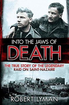 portada Into the Jaws of Death: The True Story of the Legendary Raid on Saint-Nazaire (en Inglés)