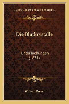 portada Die Blutkrystalle: Untersuchungen (1871) (en Alemán)