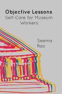 portada Objective Lessons: Self Care for Museum Professions (en Inglés)