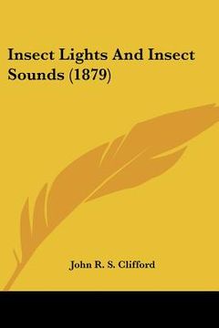 portada insect lights and insect sounds (1879) (en Inglés)