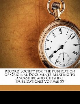 portada record society for the publication of original documents relating to lancashire and cheshire: [publications] volume 55 (en Inglés)