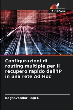 portada Configurazioni di routing multiple per il recupero rapido dell'IP in una rete Ad Hoc (in Italian)