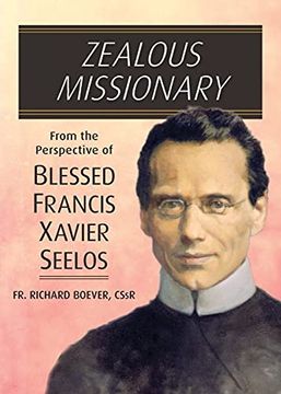 portada Zealous Missionary: From the Perspective of Blessed Francis Xavier Seelos 