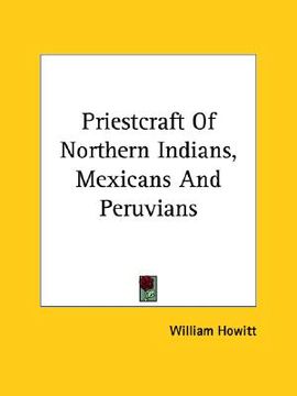 portada priestcraft of northern indians, mexicans and peruvians (en Inglés)