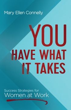 portada You Have What it Takes: Success Strategies for Women at Work (en Inglés)