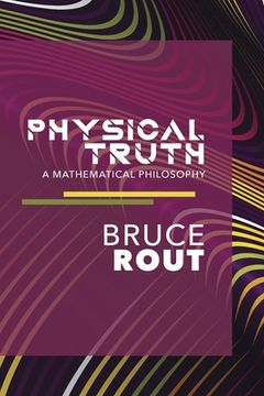 portada Physical Truth: A Mathematical Philosophy