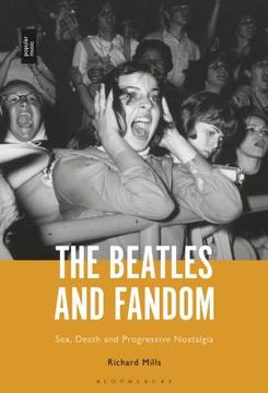 portada The Beatles and Fandom Sex, Death and Progressive Nostalgia (en Inglés)