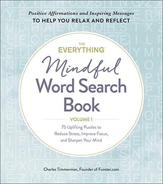 portada The Everything Mindful Word Search Book, Volume 1: 75 Uplifting Puzzles to Reduce Stress, Improve Focus, and Sharpen Your Mind (en Inglés)