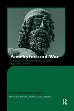 portada Aeschylus and War: Comparative Perspectives on Seven Against Thebes (Routledge Monographs in Classical Studies) 