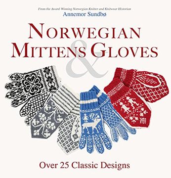 portada Norwegian Mittens & Gloves: Over 25 Classic Designs for Warm Fingers and Stylish Hands (en Inglés)