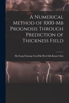 portada A Numerical Method of 1000-mb Prognosis Through Prediction of Thickness Field (en Inglés)