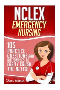 portada NCLEX: Emergency Nursing: 105 Practice Questions & Rationales to EASILY Crush the NCLEX Exam! (en Inglés)