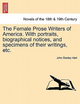 portada the female prose writers of america. with portraits, biographical notices, and specimens of their writings, etc. (in English)