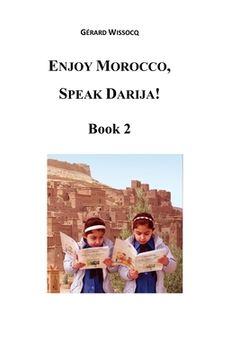 portada Enjoy Morocco, Speak Darija! Book 2: Moroccan Dialectal Arabic - Advanced Course of Darija (en Inglés)