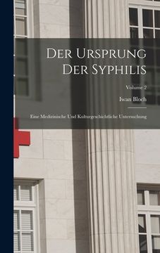 portada Der Ursprung Der Syphilis: Eine Medizinische Und Kulturgeschichtliche Untersuchung; Volume 2 (in German)