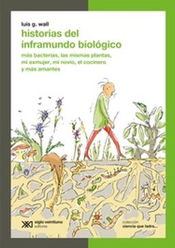 portada Historias del Inframundo Biológico - más Bacterias, las Mismas Plantas, mi Exmujer, mi Novio, el Cocinero y más Amantes