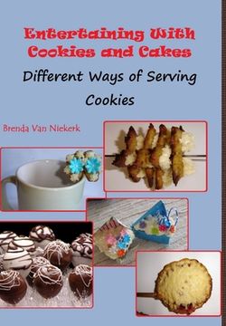 portada Entertaining With Cookies and Cakes: Different Ways of Serving Cookies (en Inglés)