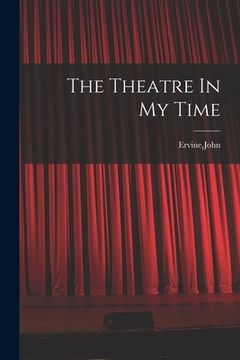 portada The Theatre In My Time (in English)