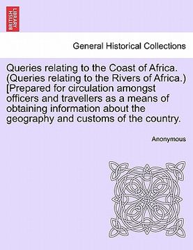 portada queries relating to the coast of africa. (queries relating to the rivers of africa.) [prepared for circulation amongst officers and travellers as a me (in English)