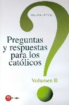 portada PREGUNTAS Y RESPUESTAS PARA CATÓLICOS: Preguntas y respuestas para los católicos. Volumen II: 2 (IGLESIA) (in Spanish)