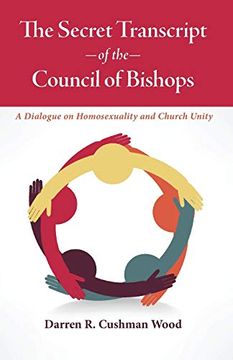 portada The Secret Transcript of the Council of Bishops: A Dialogue on Homosexuality and Church Unity (in English)